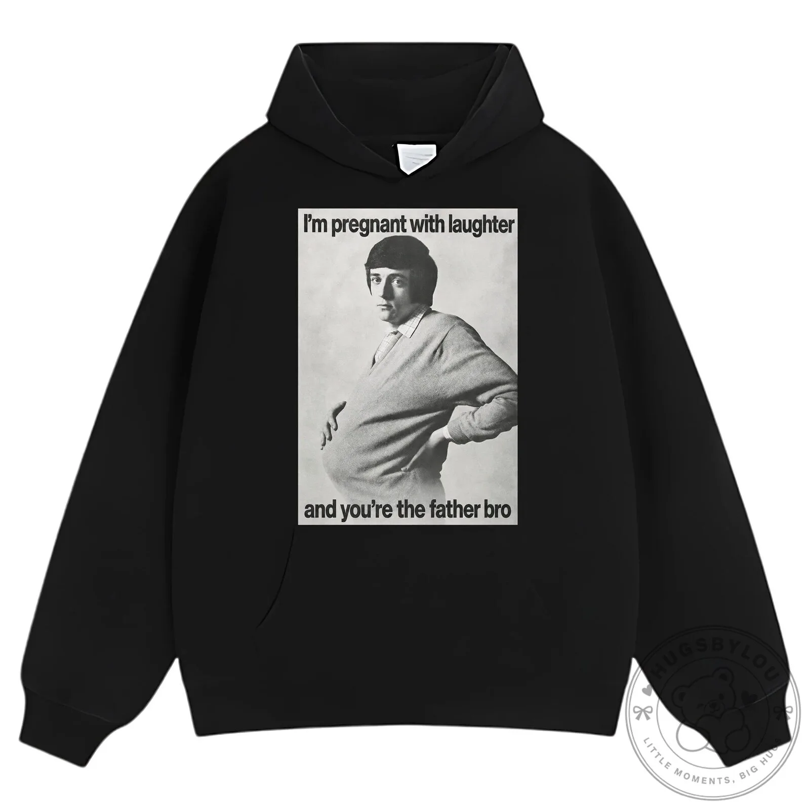 Funny Pregnant Man With Laughter And You're The Father Bro T-Shirt 21 Funny Pregnant Man With Laughter And You
